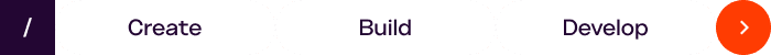 Create, Build, Develop